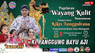 LIVE Streaming 🔴 WAYANG KULIT BANYUMASAN - KI PANGGUNG BAYU AJI - LAKON KIKIS  TUNGGULRANA