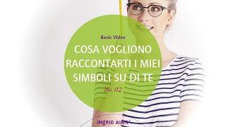 COSA VOGLIONO RACCONTARTI I MIEI SIMBOLI SU DI TE | Basic 02