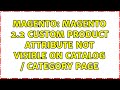 Magento: Magento 2.2 custom product attribute not visible on catalog / category page