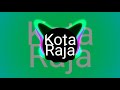 Remix - KOTA RAJA - Song Kutai