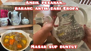 AMBIL PESENAN BARANG ANTIK DARI EROPA‼️MASAK SUP BUNTUT