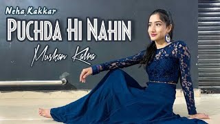Puchda Hi Nahin - Neha Kakkar | Rohit Khandelwal | Dance Video | Muskan Kalra