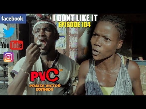 Praize Victor Comedy (episode 104) - I Don’t Like it