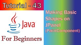Java Tutorial 43 GUI Making Basic Shapes on JPanel PaintComponent