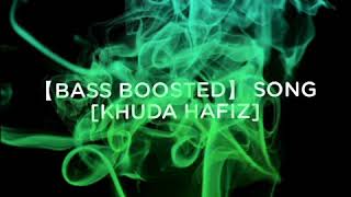 Khuda hafiz | song | 【bass boosted】|  USE HEADPHONES