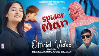 SPIDERMAN Official Bodo Music Video || Bisti \u0026 Shrina || Daoharu Basumatary