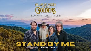 William Lee Golden \u0026 The Goldens - “Stand By Me” (Featuring Elijah Golden)