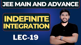 Indefinite Integration |  Lec-19 | For IIT JEE Main Advance | By Sanjay Sir | SK