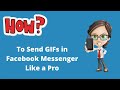 How to Send Gifs on Facebook Messenger