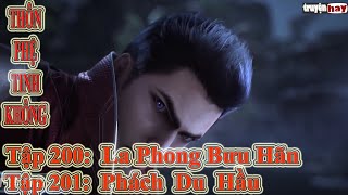 Thôn Phệ Tinh Không Tập 200 + 201 Thuyết Minh | La Phong Bưu Hãn - Phách Du Hầu