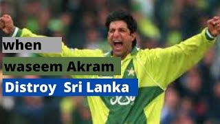 Waseem Akram Destroy Sri Lanka 1999 Pepsi Cup Best Moments