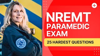 NREMT Paramedic Exam - Practice Test & Study Guide (25 Hardest Questions)