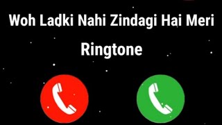 🥀Woh Ladki Nahi Zindagi Hai Meri Ringtone|| Lofi Ringtone ll New Mp3 Ringtone 2023 I| New Tone 🌹🌹
