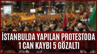 İstanbul'daki İsrail Protestosunda 1 Can Kaybı 5 Gözaltı