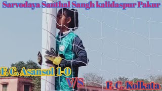 Sarvodaya Santhal Sangh Kalidaspur Pakur ll Grils Final Football Match ll Asansol 🆚 Kolkata 1-0