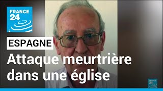 Attaque dans une église en Espagne : le suspect était en instance d'expulsion • FRANCE 24