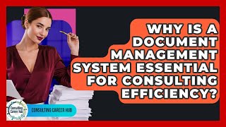 Why Is A Document Management System Essential For Consulting Efficiency? - Consulting Career Hub