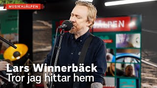Lars Winnerbäck - Tror jag hittar hem / Musikhjälpen 2021