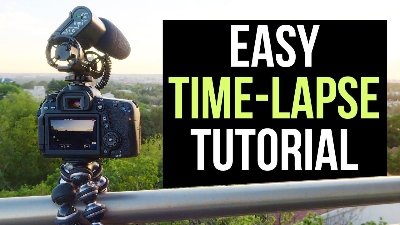 Easy Time-Lapse Video Tutorial — How To Make A Timelapse Video With ...