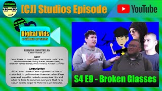 Broken Glasses | Digital Vids (S4 E9) | [CJ] Studios