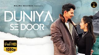 Duniya Se Door ( Full Video) Raj Sidh | Romantic Songs 2024