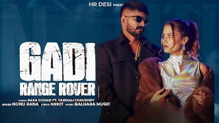 Gadi Range Rover Song - Vaishali Chaudhary | Nonu Rana | Raka Gujjar | New Haryanvi Song 2024 |