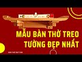 [Không Đâu Có]  Mẫu bàn thờ treo tường đẹp nhất hiện nay | Bàn Thờ Duy Tâm