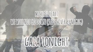 Michael Heart - We Will Not Go Down (GAZA TONIGHT) Sape Cover by NEGIG