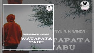 Dogo Dunyu FT Dogo Kinanda-WATAPATA TABU