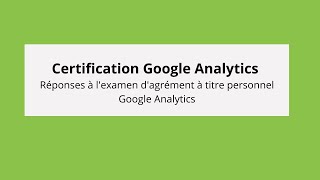 Réponses à l'examen d'agrément à titre personnel Google Analytics | Certification google Analytics