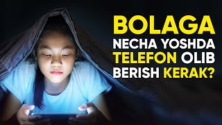 BOLAGA NECHA YOSHDA TELEFON OLIB BERISH KERAK?