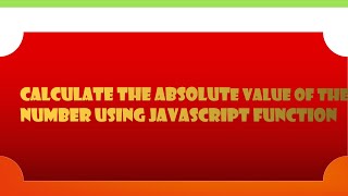 Calculate the ABSOLUTE VALUE of a number simply using JAVASCRIPT FUNCTION || JS COURSE