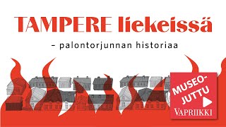 Tampere liekeissä -palontorjunnan historiaa