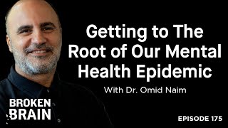 Diagnosing Society: Getting to The Root of Our Mental Health Epidemic with Dr. Omid Naim