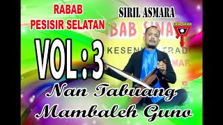 SIRIL ASMARA - NAN TABUANG MAMBALEH GUNO VOL 3 - RABAB PESISIR SELATAN