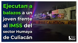 Ejecutan a balazos a un joven frente al IMSS del sector Humaya de Culiacán.