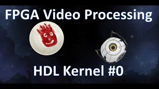 FPGA Video Processing HDL Kernel #0