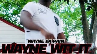 Wayne Da Pain - Wayne Wit It (official Video )