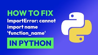 How to fix ImportError: cannot import name 'function_name' in Python