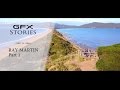 GFX stories with Ray Martin Part.1 / FUJIFILM