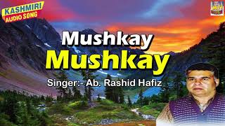 Mushkay Mushkay | Famous Kashmiri Song 2018 | Ha Shear Sawaroo | Ab. Rashid Hafiz