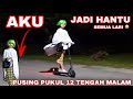 NOURROR❗️| AKU JADI HANTU 😱| PUSING2 PUKUL 12 MALAM | SEMUA LARI 😭‼️