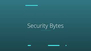 Security Bytes