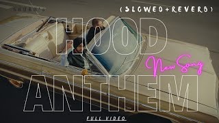 Hood Anthem | Official Music Video ( Slowed + Reverb ) - Shubh #hoodanthem
