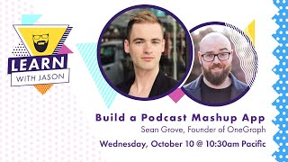 Build a Podcast Mashup App Using OneGraph and Gatsby (with Sean Grove) — Learn With Jason