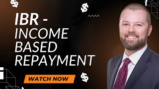 Income Based Repayment: IBR