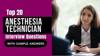 Anesthesia Technician Interview Questions and Answers for 2025