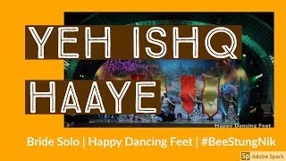 Yeh Ishq Haaye | Kareena Kapoor | Bride Solo | Happy Dancing Feet | Bollywood | Sangeet