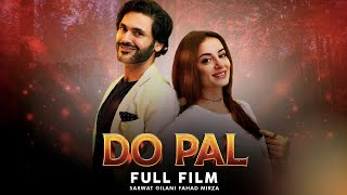 Do Pal (دو پَل) | Full #Film | Heartbreaking #LoveStory Of #SarwatGilani And #FahadMirza | C4B1G