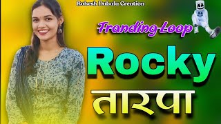 Femous Rocky Tarpa 2024🔥 Tranding Loop Rocky Tarpa 💘 रॉकी तारपा २०२४ @dubalarohesh